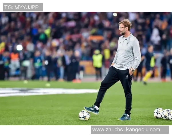 克洛普有意执教罗马拉涅利将担任高级顾问助力球队重建